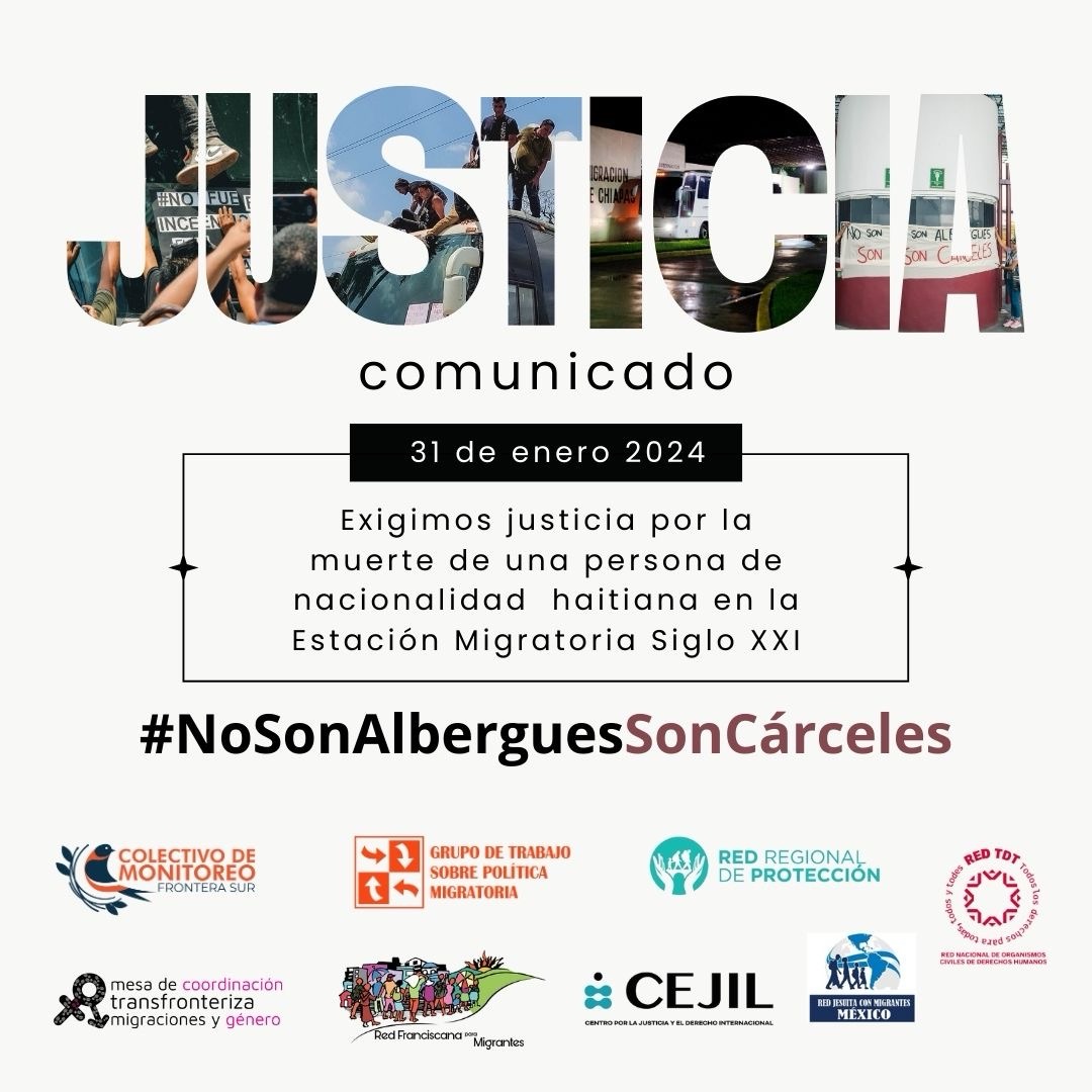 Exigimos verdad y justicia por la muerte deuna persona de nacionalidad haitiana en laEstación Migratoria Siglo XXI